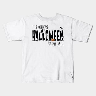 It´s always Halloween in my soul Kids T-Shirt